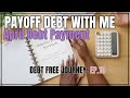 Monthly debt payoff  april payment  debt free journey  ep10