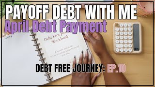 MONTHLY DEBT PAYOFF | APRIL PAYMENT | DEBT FREE JOURNEY | EP.10