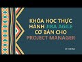 #00 Giới thiệu tổng quan về khóa học: THỰC HÀNH JIRA AGILE CHO PROJECT MANAGER