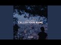 Called Your Name Extended