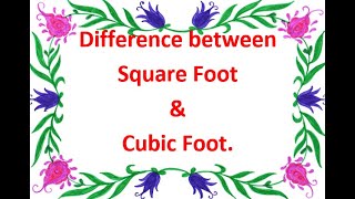 Difference Between Square foot and Cubic foot