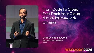 From Code To Cloud: Fast Track Your Cloud Native Journey with Choreo | WSO2Con USA 2024