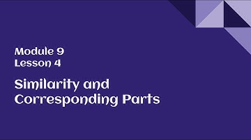 8th Grade Module 9 Lesson 4 – Similarity and Corresponding Parts