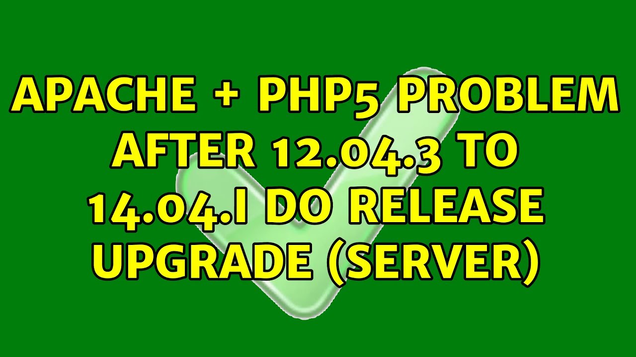 Ubuntu Apache Php5 Problem After 12 04 3 To 14 04 i Do Release 