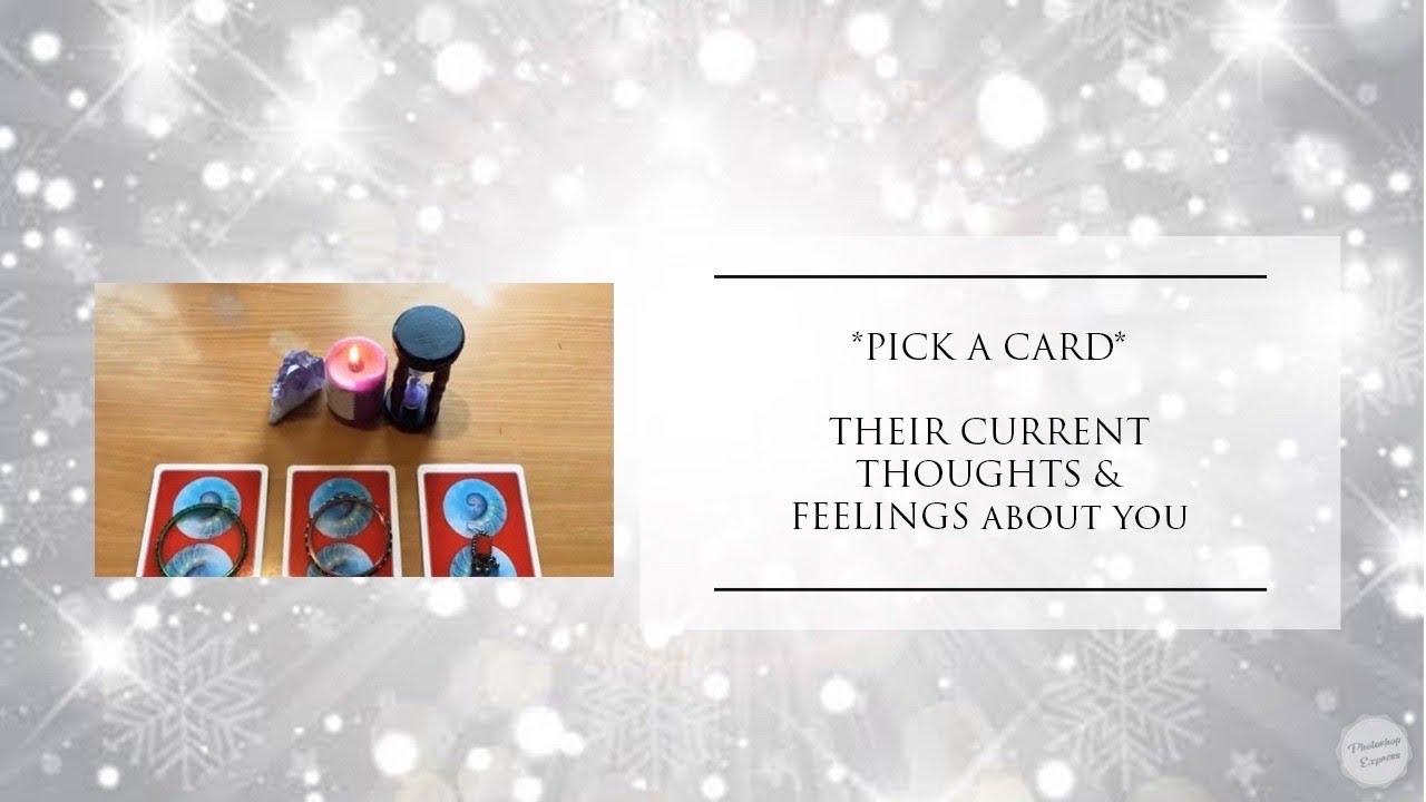 **PICK A CARD**”THEIR CURRENT THOUGHTS & FEELINGS about you”💕❤️💞
