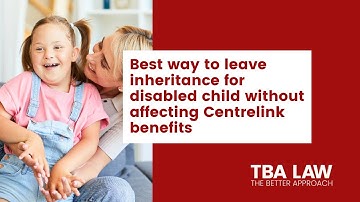 Best way to leave inheritance for disabled child without affecting Centrelink benefits