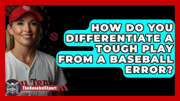How Do You Differentiate A Tough Play From A Baseball Error? - The Baseball Xpert