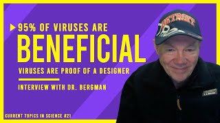 Viruses are Intelligentially Designed: 95% of Viruses are Beneficial | Interview with Dr. Bergman