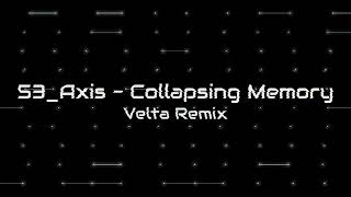 53_Axis - Collapsing Memory (Velta Remix) [Sol's RNG]