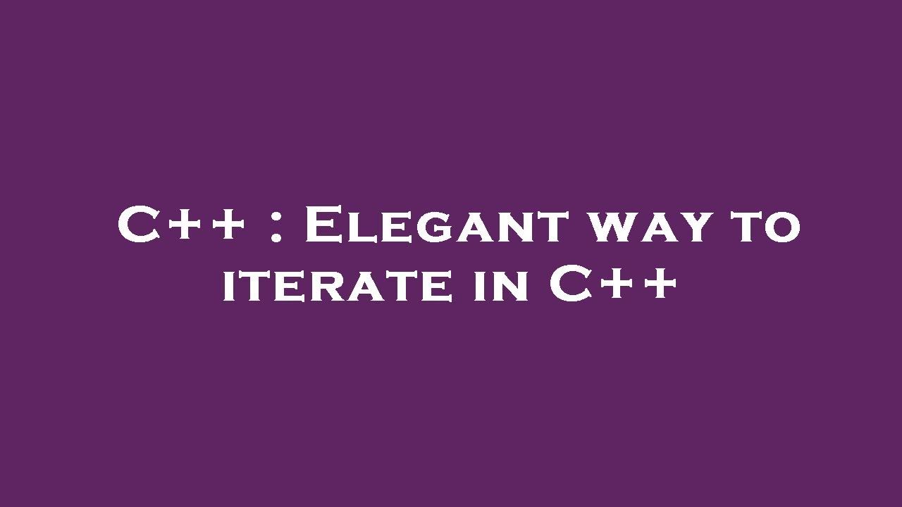C++ : Elegant way to iterate in C++ - YouTube