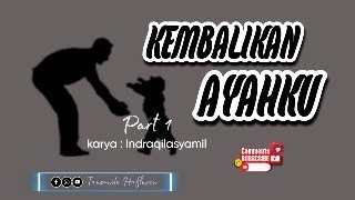 KEMBALIKAN AYAHKU ‐ PART 1