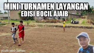 BOCIL AJAIB | MINI TURNAMENT LAYANGAN ADU