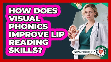 How Does Visual Phonics Improve Lip Reading Skills? - Everyday Hearing Help