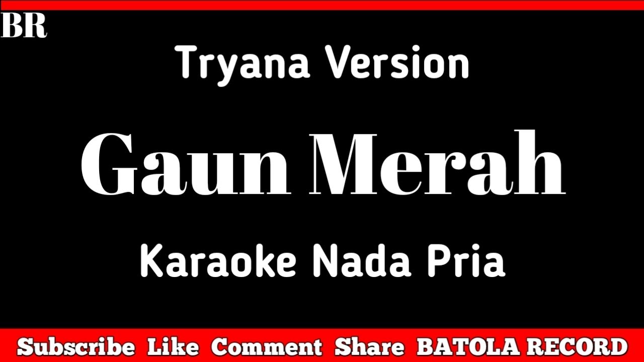 Gaun Merah Karaoke Nada Pria Tryana Version #BATOLARECORD