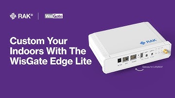 Custom your indoors with the WisGate Edge Lite RAK7258 Gateway for LoRaWAN