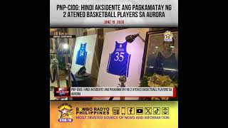 PNP CIDG Hindi aksidente ang pagkamatay ng 2 Ateneo basketball players sa Aurora