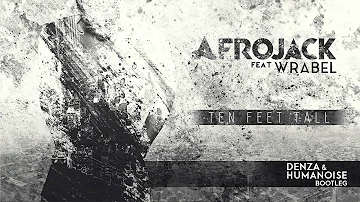 Afrojack ft. Wrabel - Ten Feet Tall (Denza & Humanoise Bootleg) Free Download