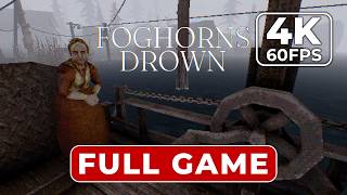 FOGHORNS DROWN Gameplay Walkthrough FULL GAME [4K 60FPS PC ULTRA] - No Commentary