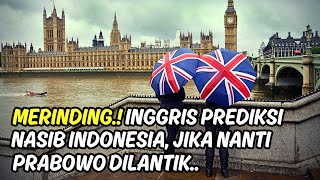 MENGEJUTKAN! INILAH PREDIKSI INGGRIS TERHADAP INDONESIA JIKA PRABOWO DILANTIK PRESIDEN