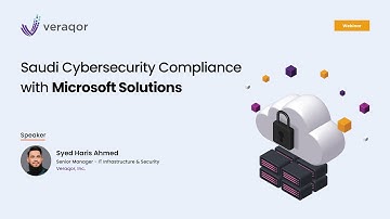 Webinar: Saudi Cybersecurity Compliance with Microsoft Solutions | Veraqor, Inc.