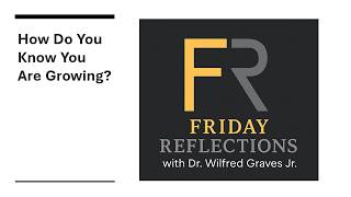 How Do You Know You Are Growing? | Friday Reflections