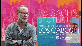 Spotlight #LosCabos8  Ira Sachs