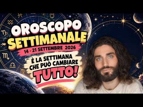 Video OROSCOPO DELLA SETTIMANA DAL 14 AL 21 SETTEMBRE 2026