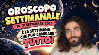 OROSCOPO DELLA SETTIMANA DAL 14 AL 21 SETTEMBRE 2026