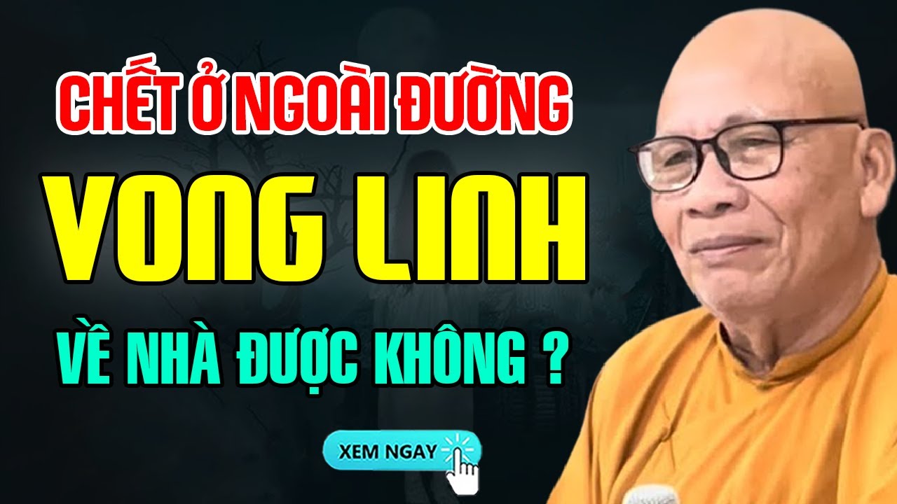 Chết Ở Ngoài Đường, Vong Linh Về Nhà Được Không ? - Thiền Sư An Lạc Hạnh
