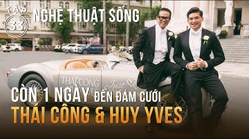 TẬP 33, NHẬT KÝ: NGHỆ THUẬT TỔ CHỨC TIỆC SANG TRỌNG. 1 NGÀY TRƯỚC TIỆC CƯỚI LGBTQ+ LỘNG LẪY Ở SAIGON