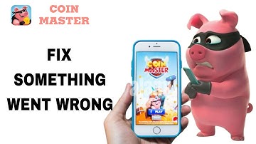 How To Fix And Solve Something Went Wrong On Coin Master App | Final Solution