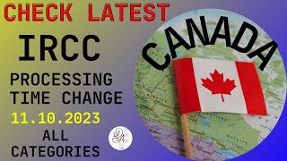 CANADA'S LATEST IRCC PROCESSING TIME FOR ALL CATEGORIES.                  12.10.2023