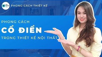 PHONG CÁCH CỔ ĐIỂN TRONG THIẾT KẾ NỘI THẤT