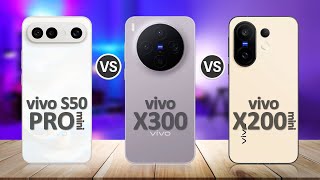 Vivo S50 Pro mini VS Vivo X200 FE VS Vivo X300