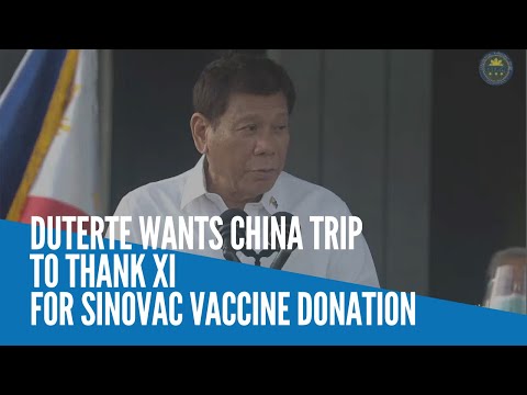 Duterte wants China trip to thank Xi for Sinovac vaccine donation