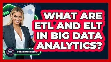 What Are ETL And ELT In Big Data Analytics? - Emerging Tech Insider