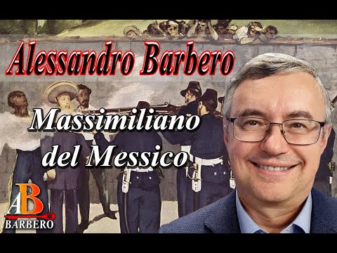 Alessandro Barbero -  Massimiliano del Messico, il sogno di un impero (Doc)