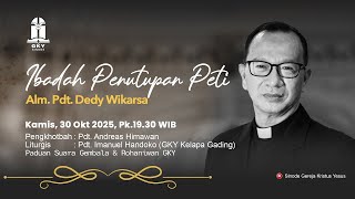 Ibadah Penutupan Peti Alm Pdt Dedy Wikarsa 30 Oktober 2025