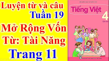 Tiếng Việt Lớp 4 Tuần 19 Luyện Từ Và Câu – Mở Rộng Vốn Từ Tài Năng – Trang 11