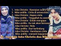 10 Lagu Inka Christie Dan Nike Ardilla( Lagu Kenangan )★  #NiKe#aRdIlA#InKa#cHrIsTiE