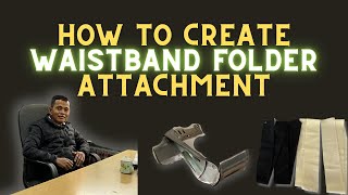 How to create a Waistband Folder Attachment