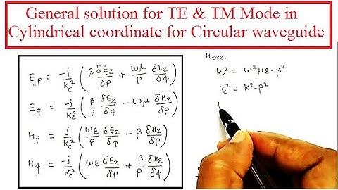 General solution for TE & TM Mode in Cylindrical coordinate for Circular waveguide