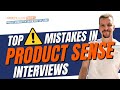 Top Mistakes in Product Sense Interviews That Will Cost You the Job