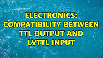 Electronics: Compatibility between TTL output and LVTTL input