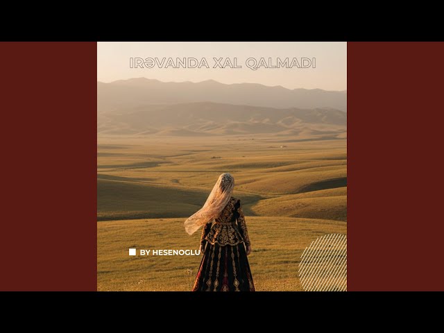 Irevanda Xal Qalmadi (Special Version)