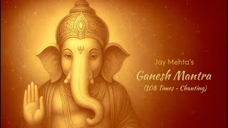 Famous Ganesh Mantra (Om Gan Ganpataye Namo Namah) | Jay Mehta | 108 Times Chanting | (Official Video) Profile