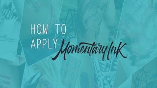 How To Apply Your Momentary Ink