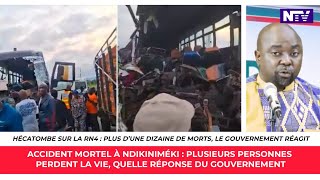 ACCIDENT MORTEL À NDIKINIMÉKI : PLUSIEURS PERSONNES PERDENT LA VIE, QUELLE RÉPONSE DU GOUVERNEMENT 
