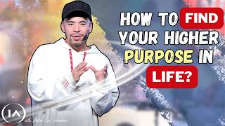 How to Find Your Higher Purpose in Life [WHY AM I HERE?]