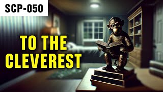 To The Cleverest | SCP-050